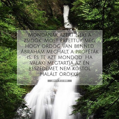 Picture 07 - János 8:52 KAR - Mondának azért néki a zsidók: Most értettük - Bible Verse Picture