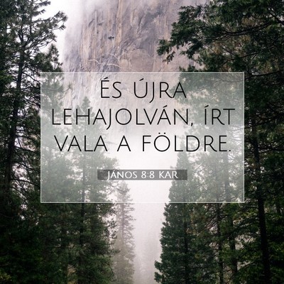 Picture 07 - János 8:8 KAR - És újra lehajolván, írt vala a - Bible Verse Picture