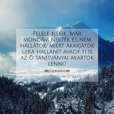 Picture 07 - János 9:27 KAR - Felele nékik: Már mondám néktek és nem - Bible Verse Picture