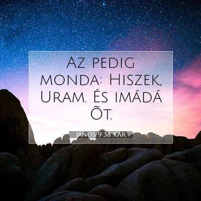 Picture 07 - János 9:38 KAR - Az pedig monda: Hiszek, Uram. És imádá - Bible Verse Picture