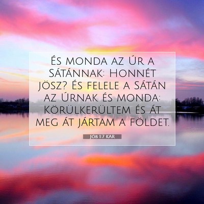 Picture 07 - Jób 1:7 KAR - És monda az Úr a Sátánnak: Honnét jösz? És - Bible Verse Picture