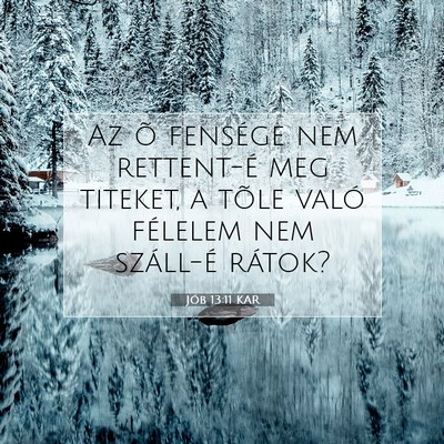 Picture 07 - Jób 13:11 KAR - Az õ fensége nem rettent-é meg titeket, a - Bible Verse Picture