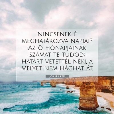 Picture 07 - Jób 14:5 KAR - Nincsenek-é meghatározva napjai? Az õ - Bible Verse Picture