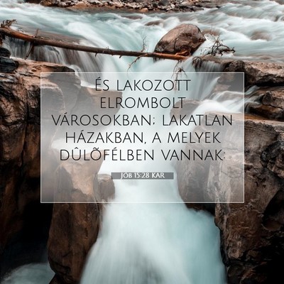Picture 07 - Jób 15:28 KAR - És lakozott elrombolt városokban; lakatlan - Bible Verse Picture