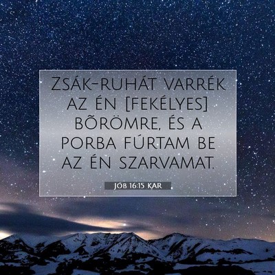 Picture 07 - Jób 16:15 KAR - Zsák-ruhát varrék az én [fekélyes] - Bible Verse Picture