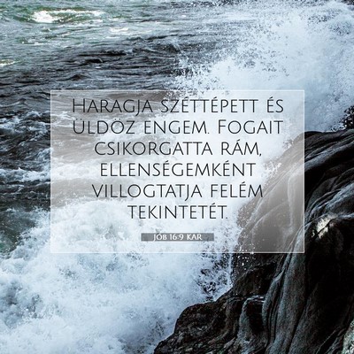 Picture 07 - Jób 16:9 KAR - Haragja széttépett és üldöz engem. Fogait - Bible Verse Picture