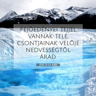 Picture 07 - Jób 21:24 KAR - Fejõedényei tejjel vannak tele, csontjainak - Bible Verse Picture