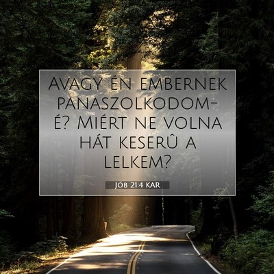 Picture 07 - Jób 21:4 KAR - Avagy én embernek panaszolkodom-é? Miért ne - Bible Verse Picture