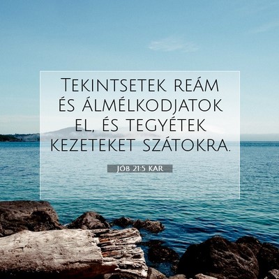 Picture 07 - Jób 21:5 KAR - Tekintsetek reám és álmélkodjatok el, és - Bible Verse Picture