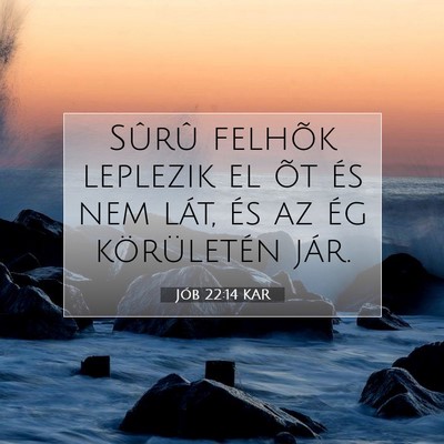 Picture 07 - Jób 22:14 KAR - Sûrû felhõk leplezik el õt és nem lát, és - Bible Verse Picture
