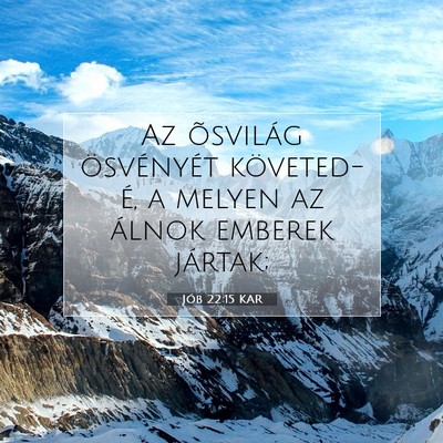 Picture 07 - Jób 22:15 KAR - Az õsvilág ösvényét követed-é, a melyen az - Bible Verse Picture