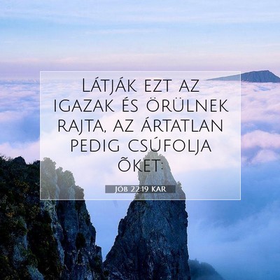 Picture 07 - Jób 22:19 KAR - Látják ezt az igazak és örülnek rajta, az - Bible Verse Picture