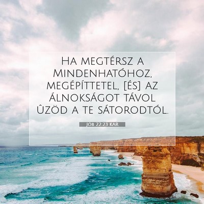 Picture 07 - Jób 22:23 KAR - Ha megtérsz a Mindenhatóhoz, megépíttetel, - Bible Verse Picture
