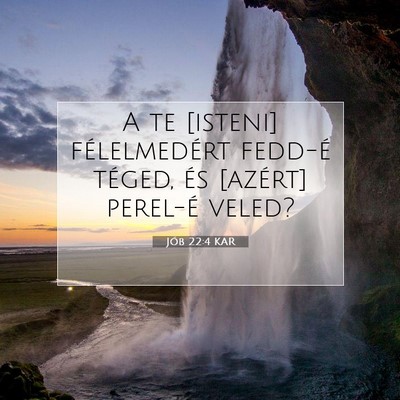 Picture 07 - Jób 22:4 KAR - A te [isteni] félelmedért fedd-é téged, és - Bible Verse Picture