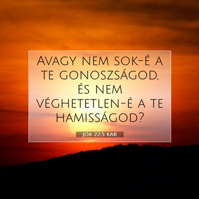 Picture 07 - Jób 22:5 KAR - Avagy nem sok-é a te gonoszságod, és nem - Bible Verse Picture