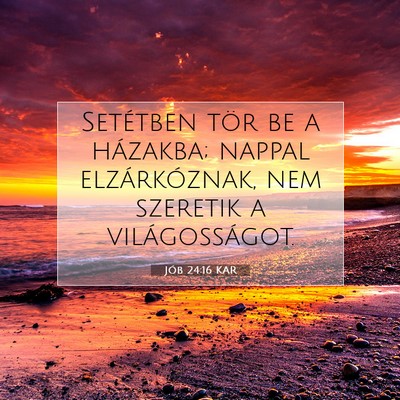 Picture 07 - Jób 24:16 KAR - Setétben tör be a házakba; nappal - Bible Verse Picture