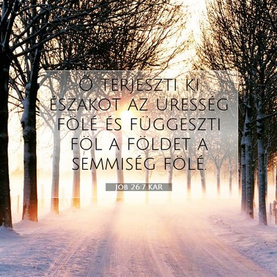 Picture 07 - Jób 26:7 KAR - Õ terjeszti ki északot az üresség fölé és - Bible Verse Picture