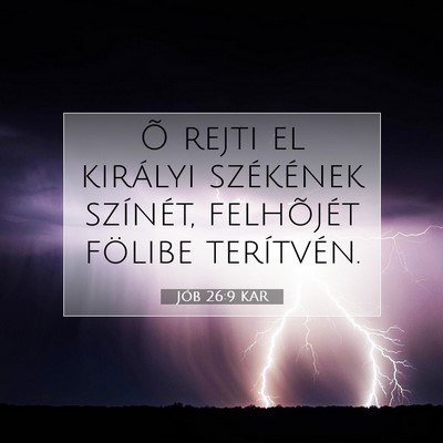 Picture 07 - Jób 26:9 KAR - Õ rejti el királyi székének színét, - Bible Verse Picture