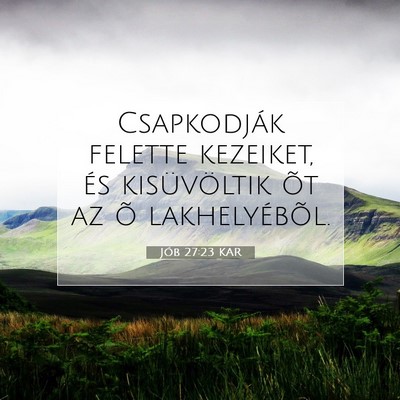 Picture 07 - Jób 27:23 KAR - Csapkodják felette kezeiket, és kisüvöltik - Bible Verse Picture