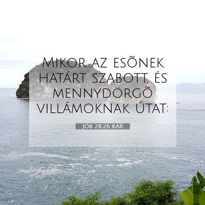 Picture 07 - Jób 28:26 KAR - Mikor az esõnek határt szabott, és - Bible Verse Picture
