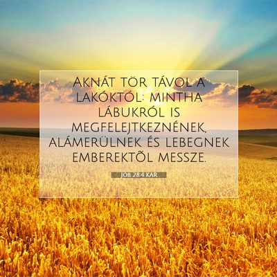 Picture 07 - Jób 28:4 KAR - Aknát tör távol a lakóktól: mintha - Bible Verse Picture