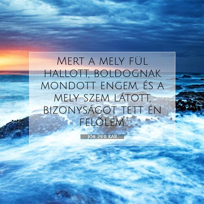 Picture 07 - Jób 29:11 KAR - Mert a mely fül hallott, boldognak mondott - Bible Verse Picture