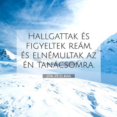 Picture 07 - Jób 29:21 KAR - Hallgattak és figyeltek reám, és elnémultak - Bible Verse Picture