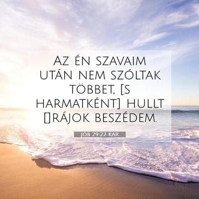 Picture 07 - Jób 29:22 KAR - Az én szavaim után nem szóltak többet, [s - Bible Verse Picture