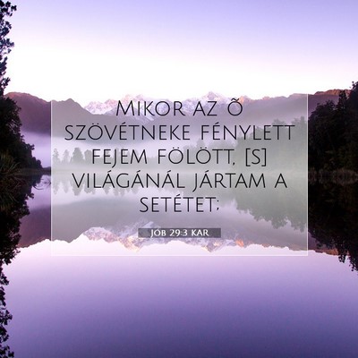 Picture 07 - Jób 29:3 KAR - Mikor az õ szövétneke fénylett fejem - Bible Verse Picture