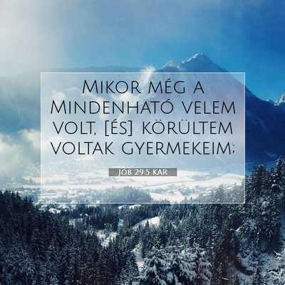 Picture 07 - Jób 29:5 KAR - Mikor még a Mindenható velem volt, [és] - Bible Verse Picture