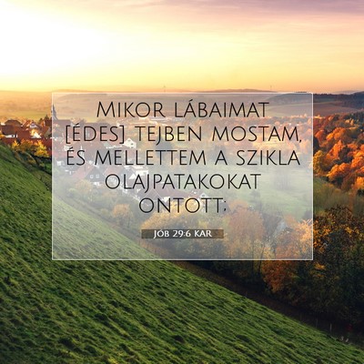 Picture 07 - Jób 29:6 KAR - Mikor lábaimat [édes] tejben mostam, és - Bible Verse Picture