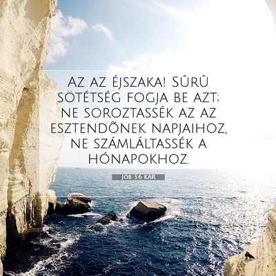 Picture 07 - Jób 3:6 KAR - Az az éjszaka! Sûrû sötétség fogja be azt; - Bible Verse Picture