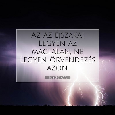 Picture 07 - Jób 3:7 KAR - Az az éjszaka! Legyen az magtalan, ne legyen - Bible Verse Picture