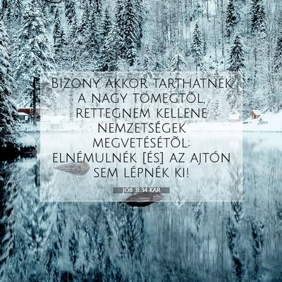 Picture 07 - Jób 31:34 KAR - Bizony akkor tarthatnék a nagy tömegtõl, - Bible Verse Picture