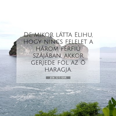 Picture 07 - Jób 32:5 KAR - De mikor látta Elihu, hogy nincs felelet a - Bible Verse Picture