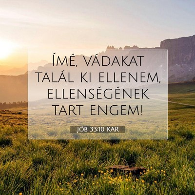Picture 07 - Jób 33:10 KAR - Ímé, vádakat talál ki ellenem, ellenségének - Bible Verse Picture