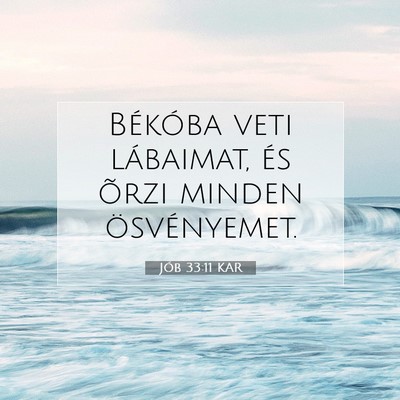 Picture 07 - Jób 33:11 KAR - Békóba veti lábaimat, és õrzi minden - Bible Verse Picture