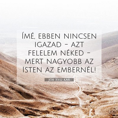 Picture 07 - Jób 33:12 KAR - Ímé, ebben nincsen igazad - azt felelem néked - Bible Verse Picture