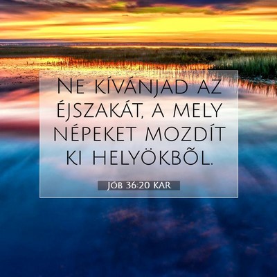 Picture 07 - Jób 36:20 KAR - Ne kívánjad az éjszakát, a mely népeket - Bible Verse Picture