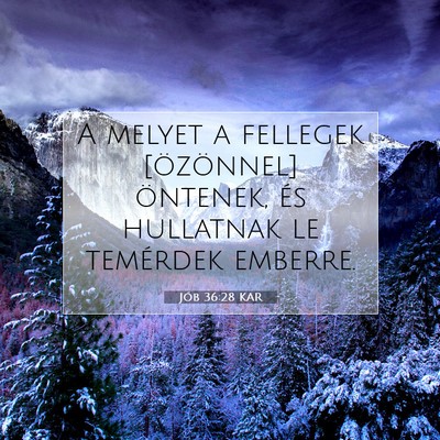 Picture 07 - Jób 36:28 KAR - A melyet a fellegek [özönnel] öntenek, és - Bible Verse Picture
