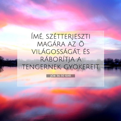 Picture 07 - Jób 36:30 KAR - Ímé, szétterjeszti magára az õ - Bible Verse Picture
