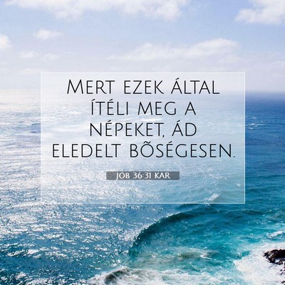 Picture 07 - Jób 36:31 KAR - Mert ezek által ítéli meg a népeket, ád - Bible Verse Picture