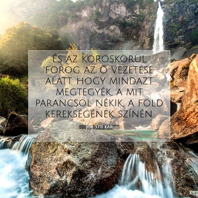 Picture 07 - Jób 37:11 KAR - És az köröskörül forog az õ vezetése - Bible Verse Picture