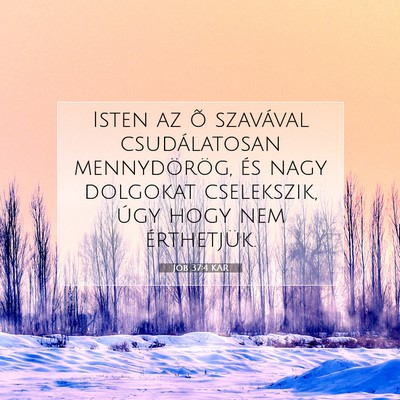 Picture 07 - Jób 37:4 KAR - Isten az õ szavával csudálatosan mennydörög, - Bible Verse Picture