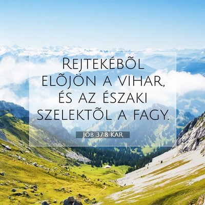 Picture 07 - Jób 37:8 KAR - Rejtekébõl elõjön a vihar, és az északi - Bible Verse Picture