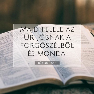 Picture 07 - Jób 38:1 KAR - Majd felele az Úr Jóbnak a forgószélbõl és - Bible Verse Picture