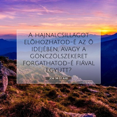 Picture 07 - Jób 38:32 KAR - A hajnalcsillagot elõhozhatod-é az õ - Bible Verse Picture