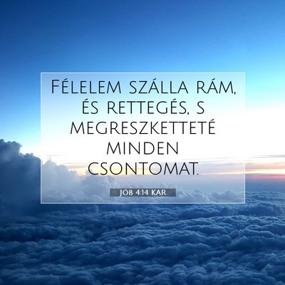 Picture 07 - Jób 4:14 KAR - Félelem szálla rám, és rettegés, s - Bible Verse Picture