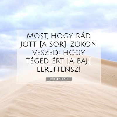Picture 07 - Jób 4:5 KAR - Most, hogy rád jött [a sor], zokon veszed; hogy - Bible Verse Picture