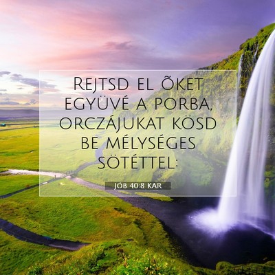 Picture 07 - Jób 40:8 KAR - Rejtsd el õket együvé a porba, orczájukat - Bible Verse Picture